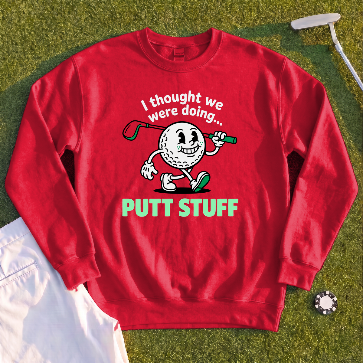 Thought We Were Doing Putt Stuff Sweatshirt