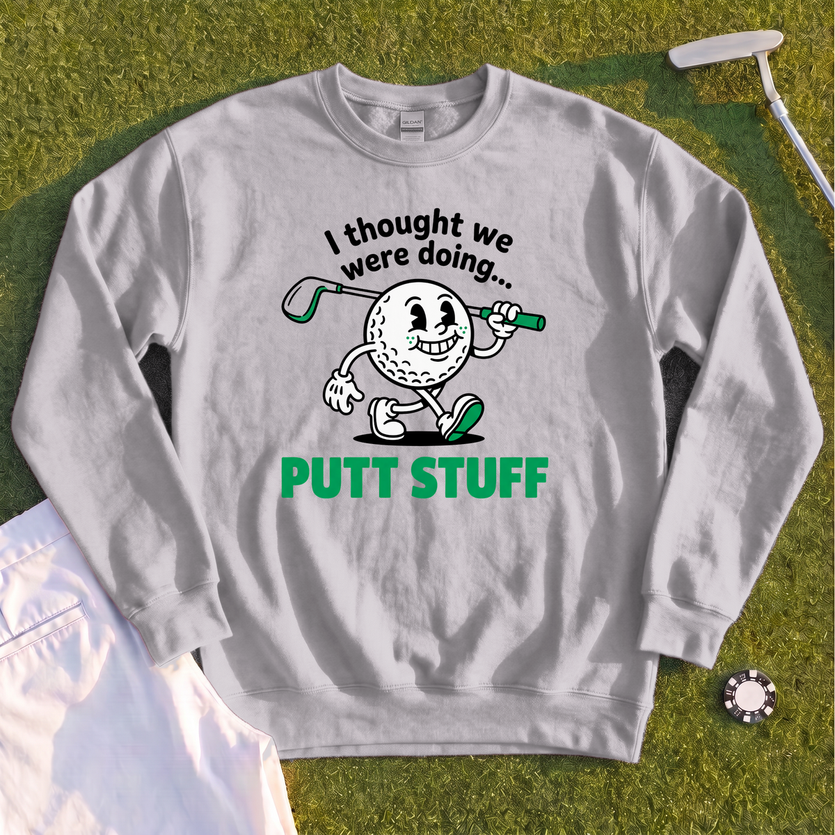 Thought We Were Doing Putt Stuff Sweatshirt