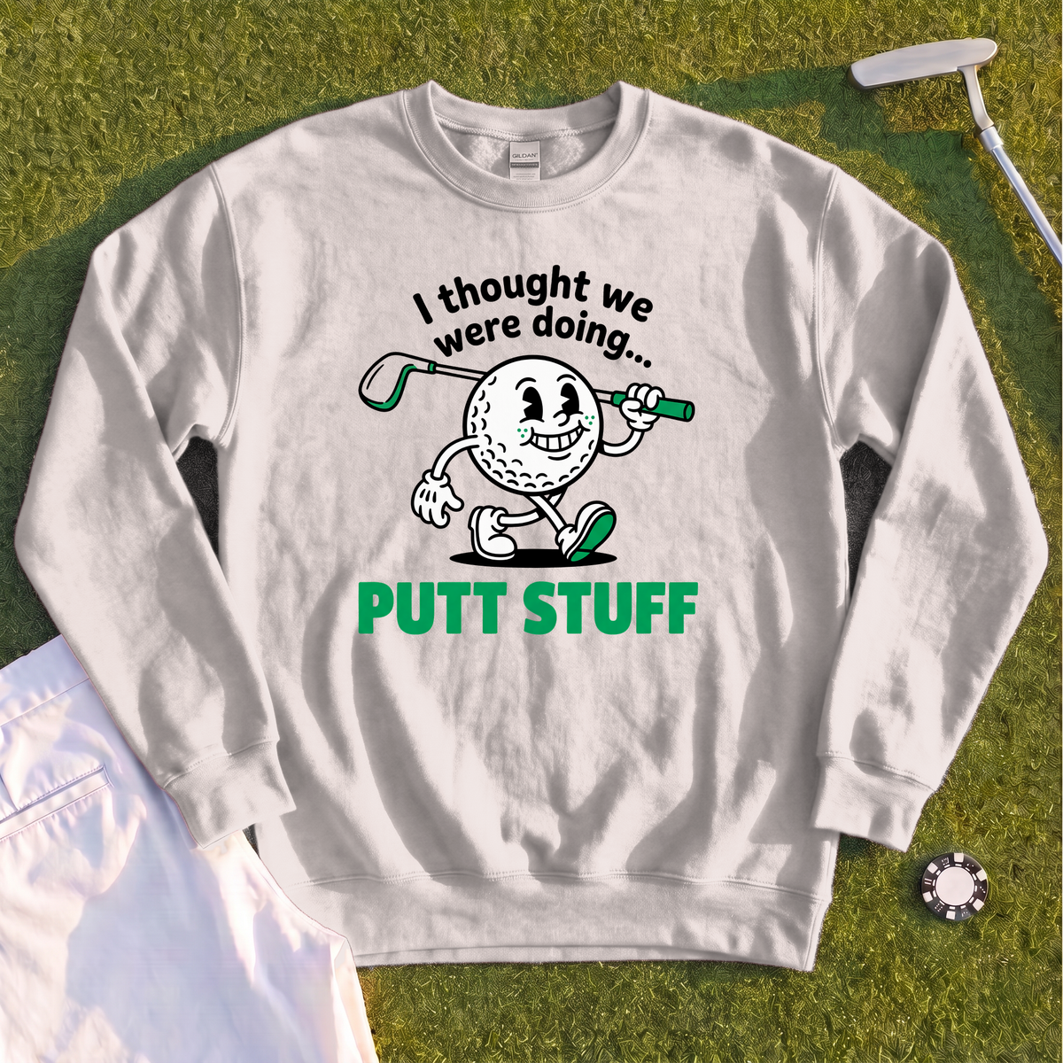Thought We Were Doing Putt Stuff Sweatshirt