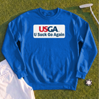 U Suck Go Again Sweatshirt