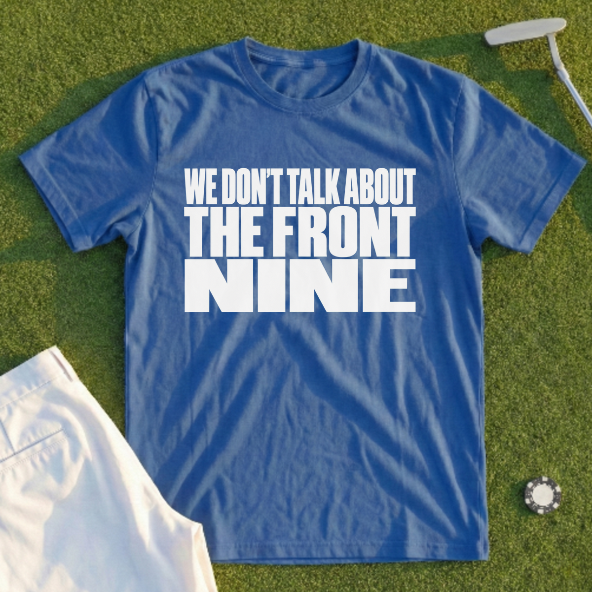 We Don't Talk About The Front Nine Tee