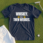 Whiskey Then Wedges Tee