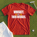 Whiskey Then Wedges Tee