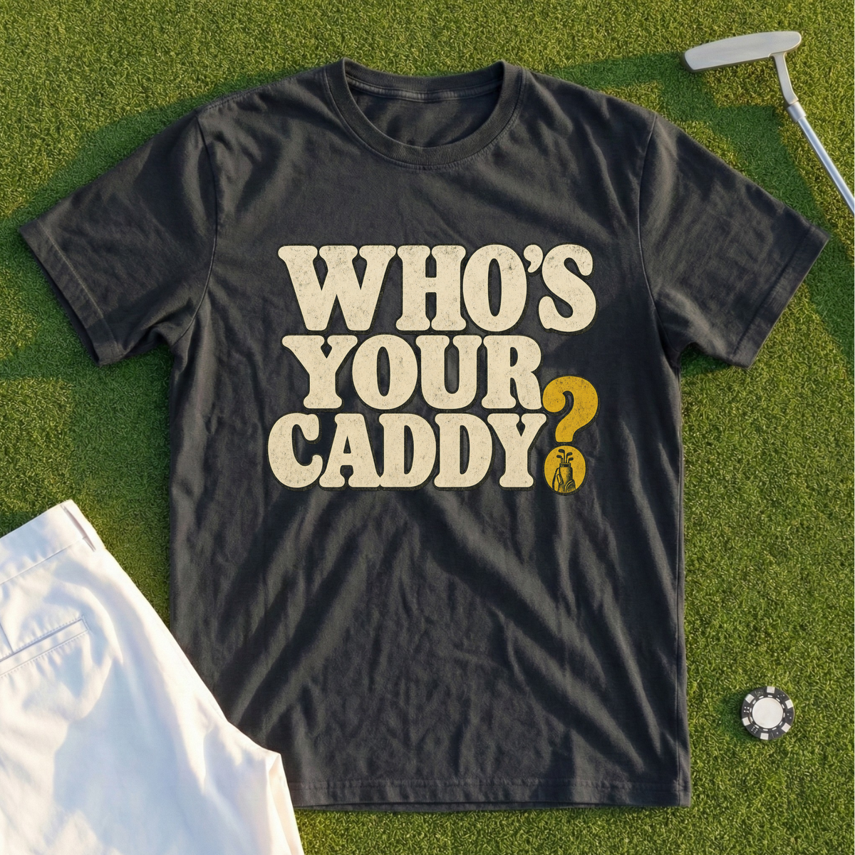 Who's Your Caddy Tee