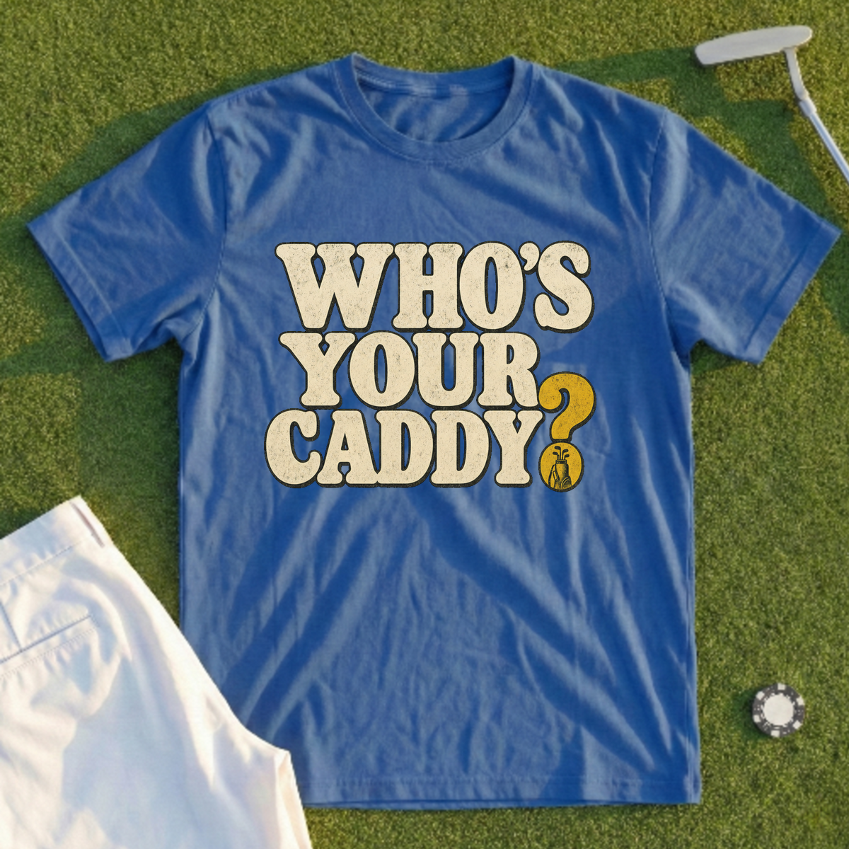 Who's Your Caddy Tee
