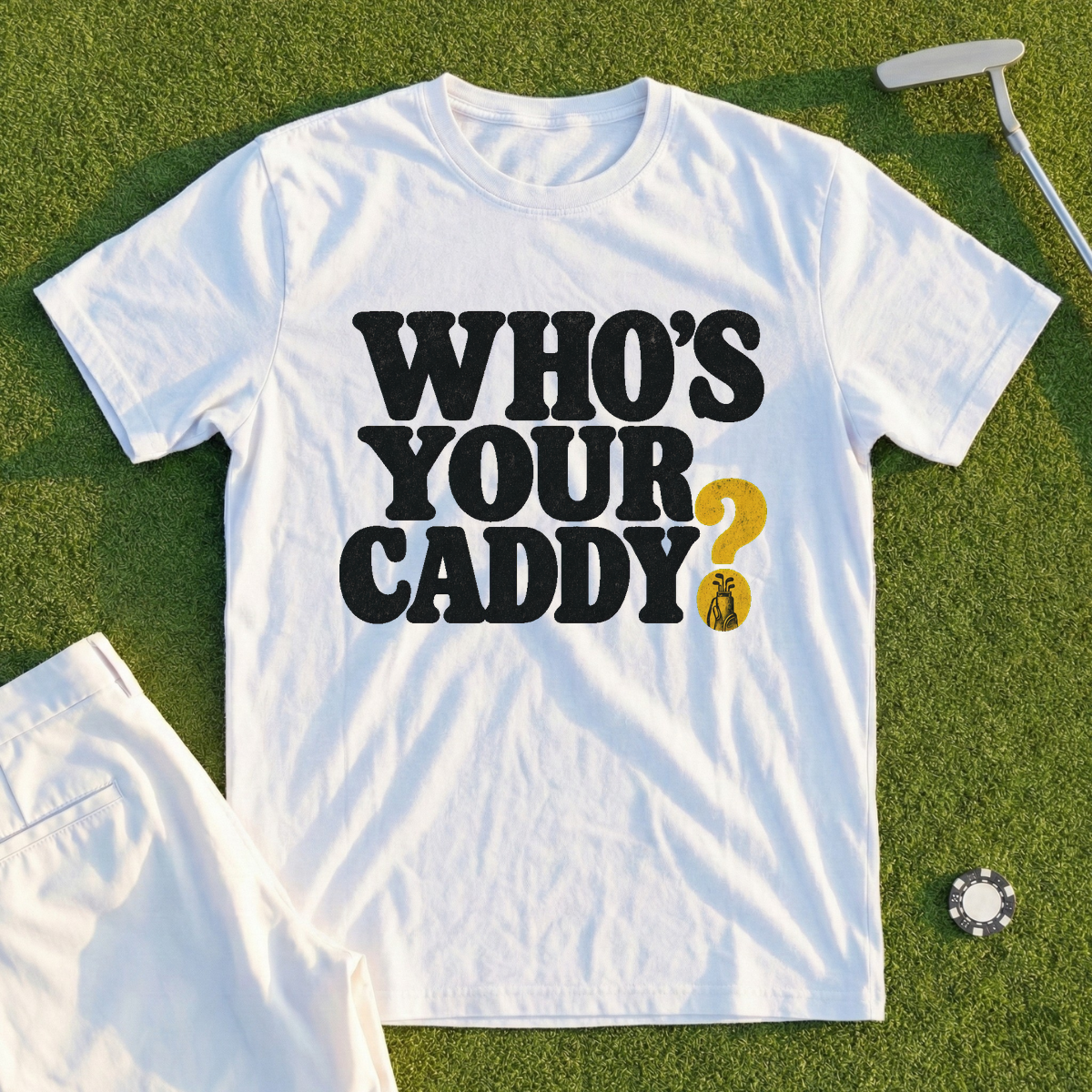 Who's Your Caddy Tee