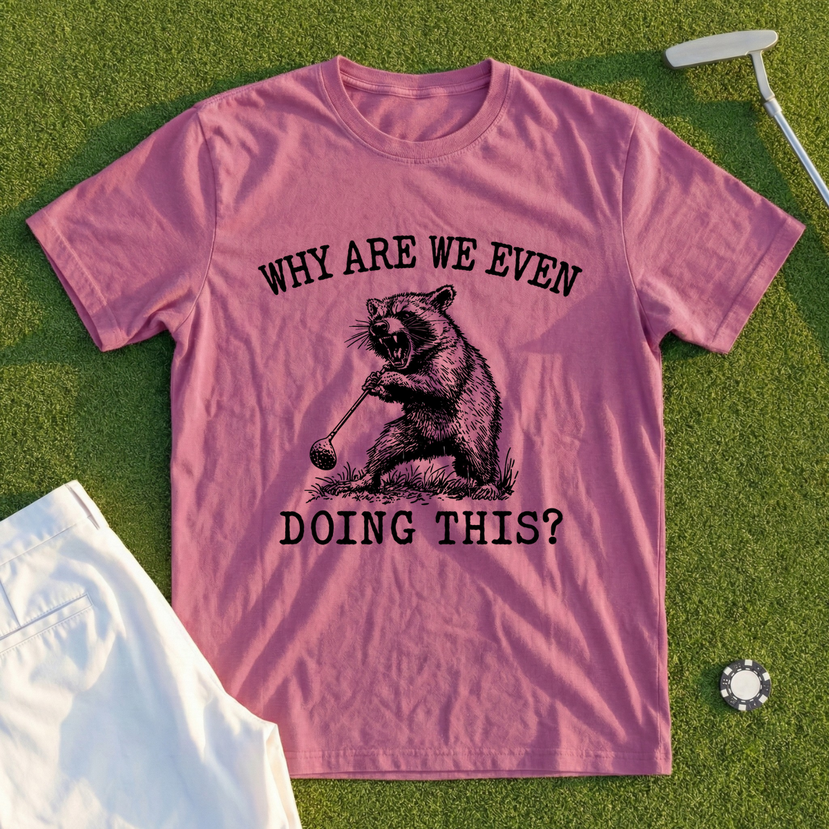 Why Are We Even Doing This Tee
