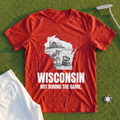 Wisconsin Not During The Game Tee