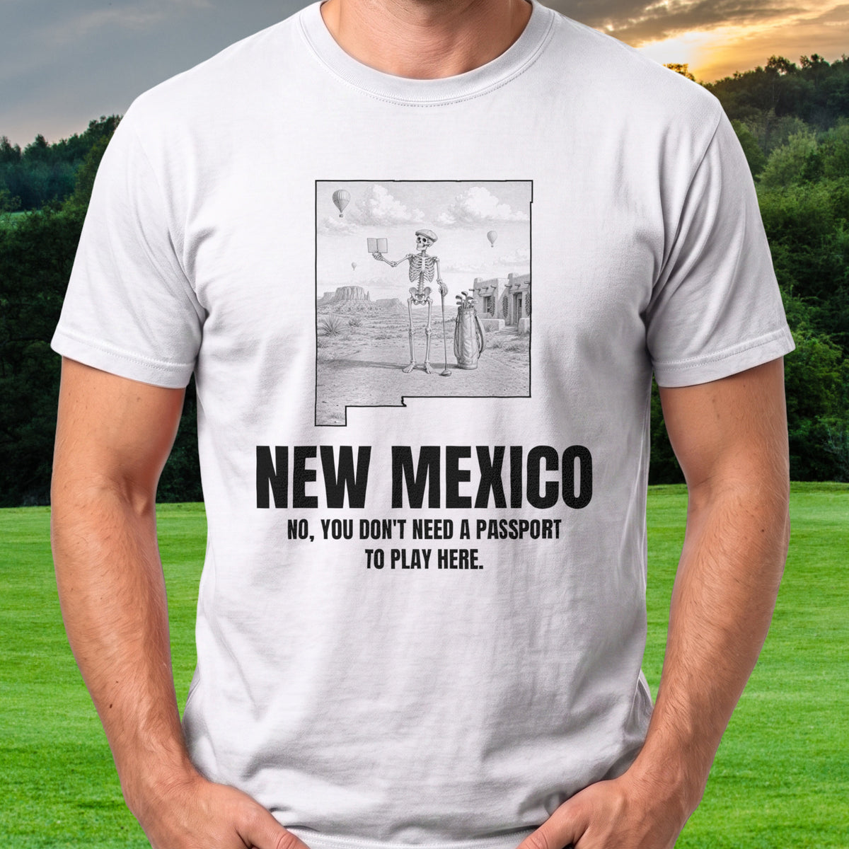 New Mexico No You Don't Need A Passport To Play Here Tee worn on the golf course, White