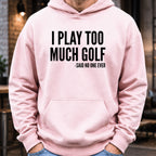 I Play Too Much Golf Hoodie worn, Light Pink