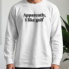 Apparently I Like Golf Long Sleeve Tee worn, White