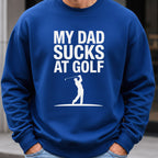 My Dad Sucks At Golf Sweatshirt worn, Royal