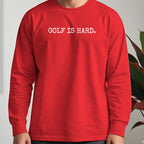 Golf Is Hard Long Sleeve Tee worn, Red