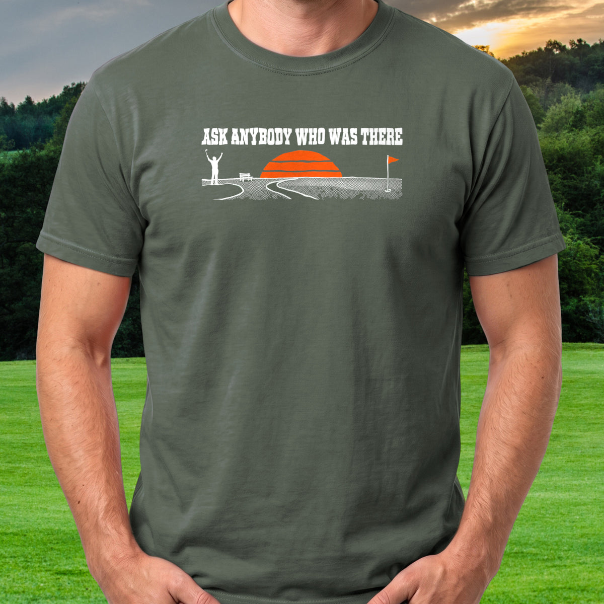 Ask Anybody Who Was There Tee worn on the golf course, Military Green