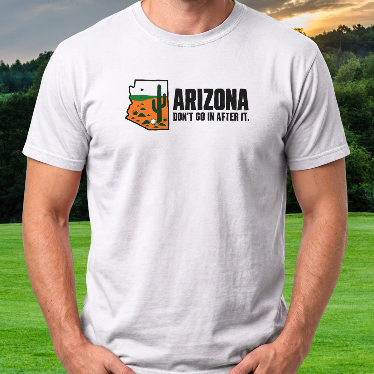 Arizona Don't Go In After It Tee worn on the golf course, White