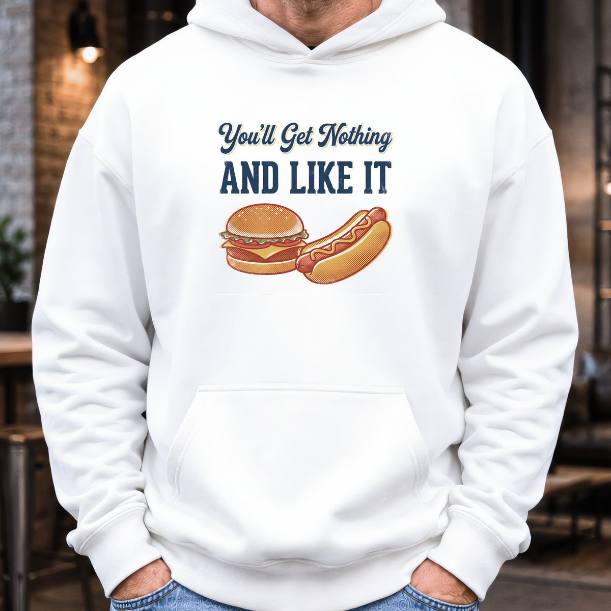 You'll Get Nothing & Like It Hoodie worn, White