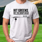Hit Greens Not The Group Ahead Tee worn on the golf course, White