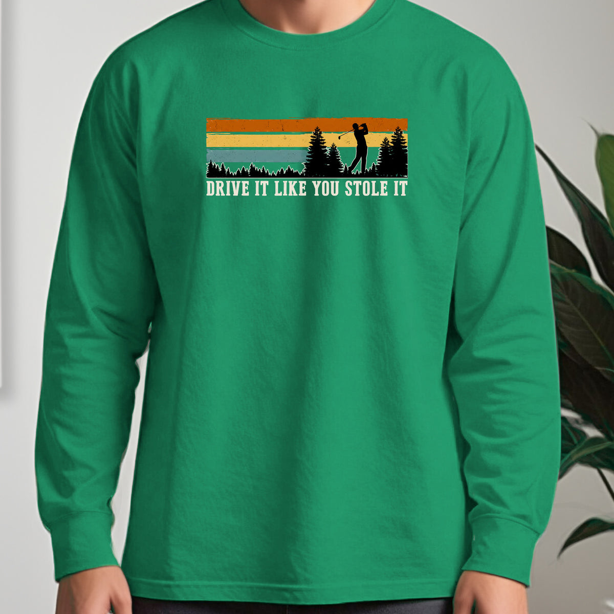 Drive It Like You Stole It Long Sleeve Tee worn, Irish Green