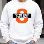 Put Me Down For a Five Sweatshirt worn, White