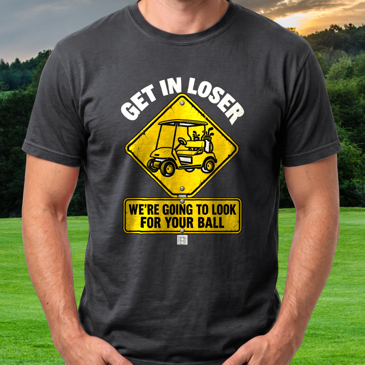 Get In Loser Road Sign Tee worn on the golf course, Black