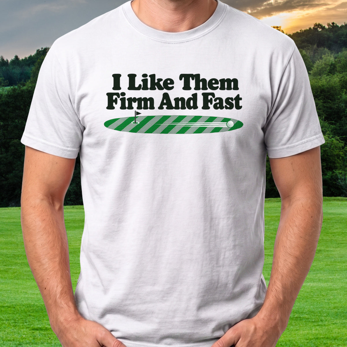I Like Them Firm And Fast Tee worn on the golf course, White