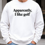 Apparently I Like Golf Sweatshirt worn, White