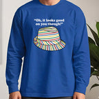 Looks Good On You Though Long Sleeve Tee worn, Royal