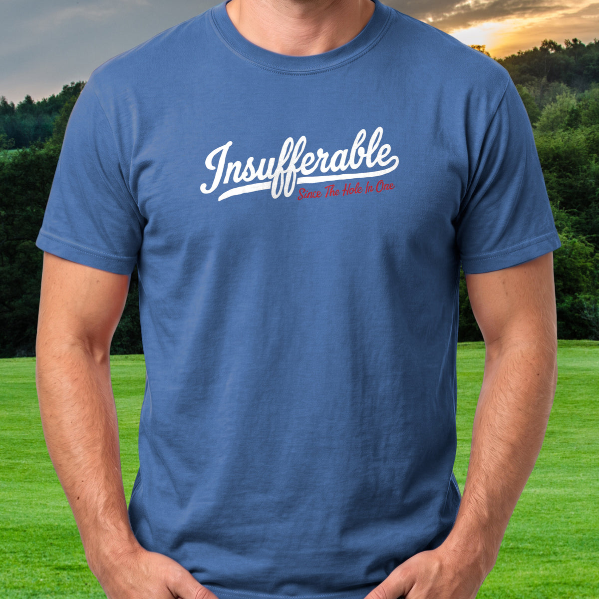 Insufferable Since The Hole In One Tee worn on the golf course, Royal