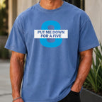 Put Me Down For a Five Premium Tee worn, Mystic Blue