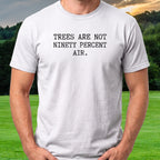 Trees Are Not Ninety Percent Air Tee worn on the golf course, White
