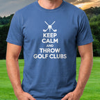 Keep Calm And Throw Clubs Tee worn on the golf course, Royal
