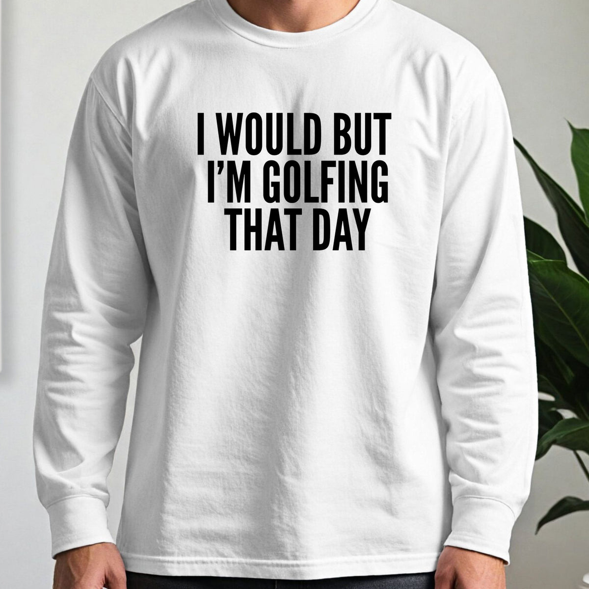 I Would But I'm Golfing Long Sleeve Tee worn, White