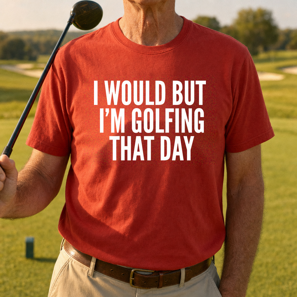 I Would But I'm Golfing Tee worn on the golf course, Red