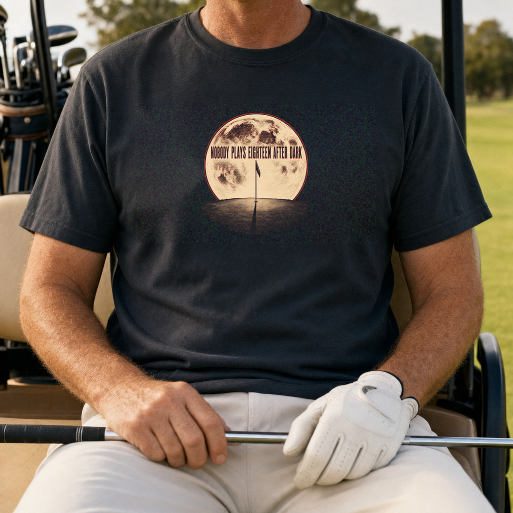 Nobody Plays Eighteen After Dark Tee worn on the golf course, Black