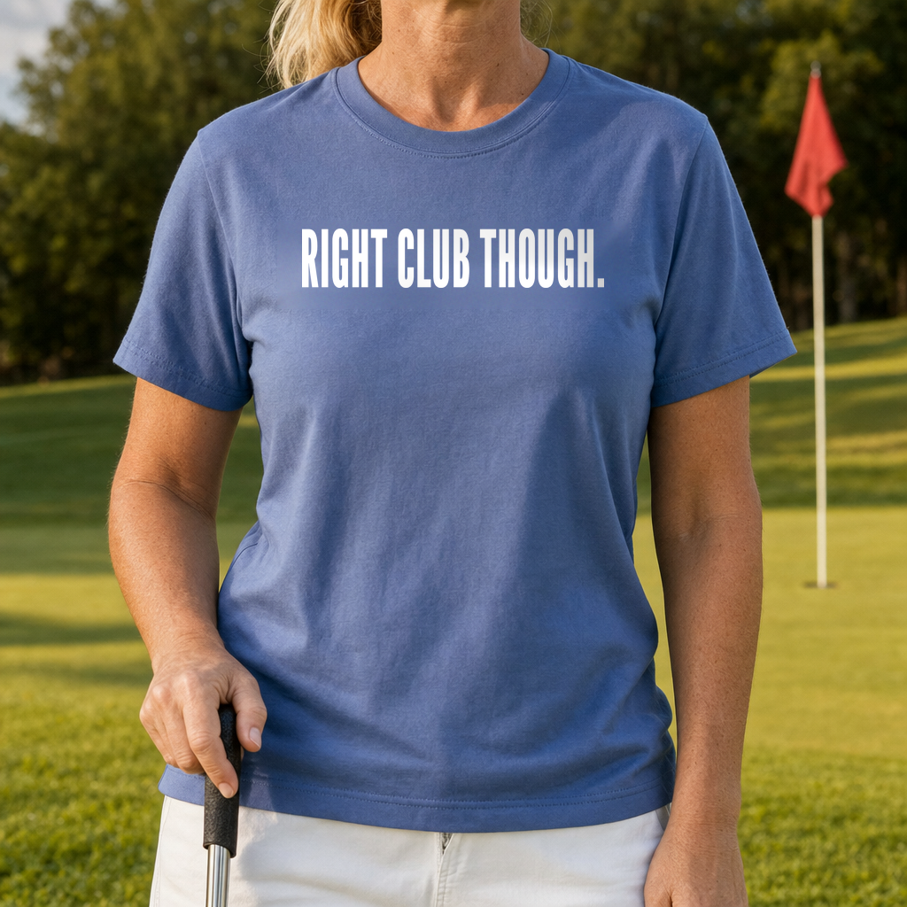 RIGHT CLUB THOUGH Heavyweight Tee worn on the golf course, Mystic Blue