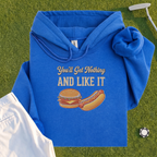 You'll Get Nothing & Like It Hoodie