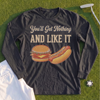 You'll Get Nothing & Like It Long Sleeve Tee