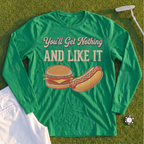 You'll Get Nothing & Like It Long Sleeve Tee