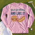You'll Get Nothing & Like It Long Sleeve Tee