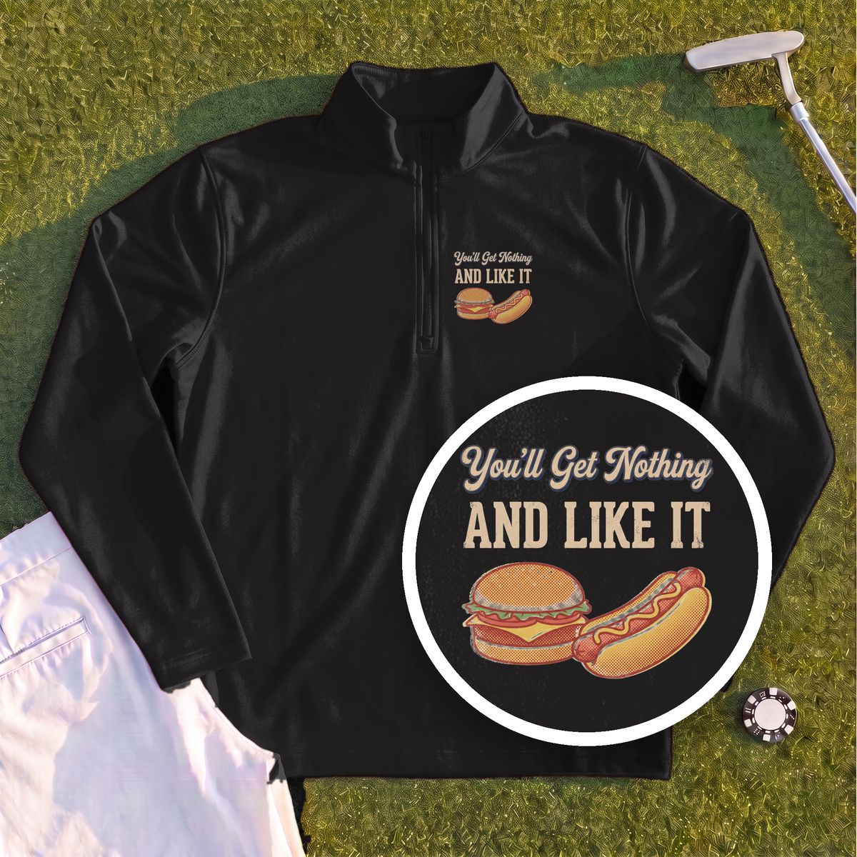 You'll Get Nothing & Like It Quarter Zip