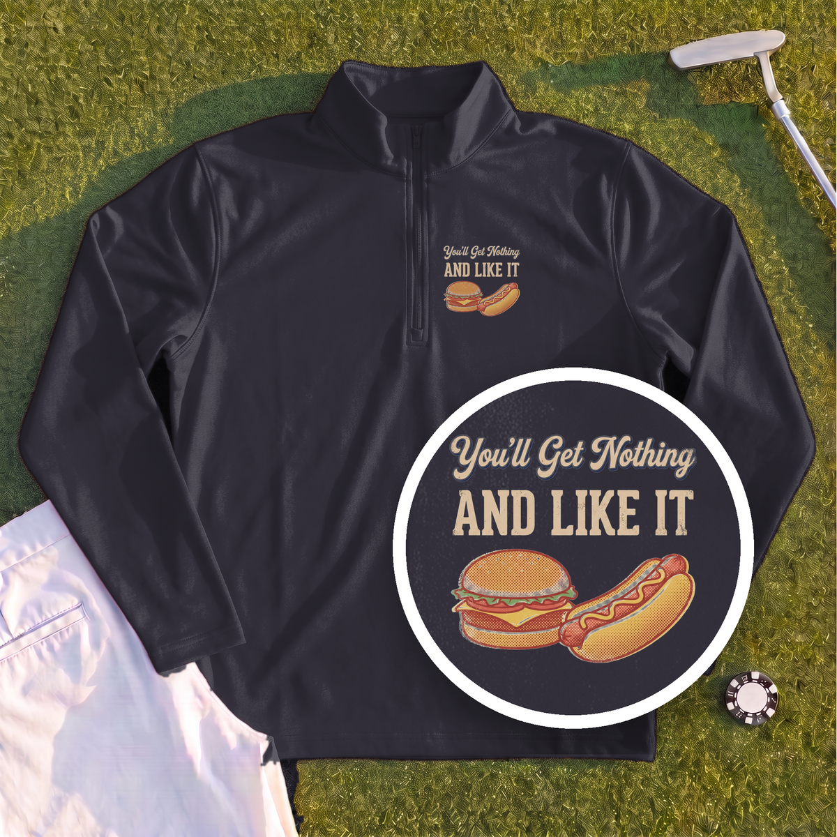 You'll Get Nothing & Like It Quarter Zip