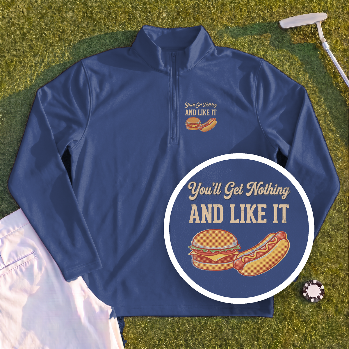 You'll Get Nothing & Like It Quarter Zip
