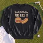 You'll Get Nothing & Like It Sweatshirt