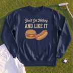 You'll Get Nothing & Like It Sweatshirt
