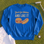 You'll Get Nothing & Like It Sweatshirt